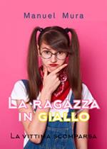 La vittima scomparsa. La ragazza in giallo