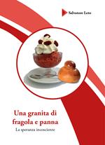 Una granita di fragola e panna. La speranza incosciente