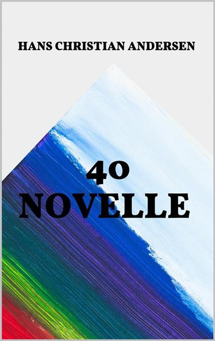 40 novelle - Hans Christian Andersen - ebook