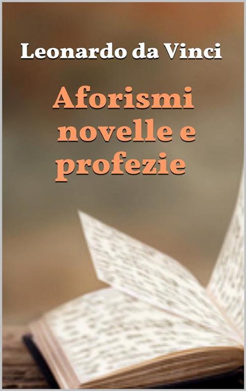 Aforismi, novelle e profezie - Leonardo da Vinci - ebook