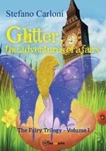 Glitter, the adventures of a fairy. The fairy trilogy. Vol. 1