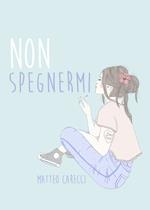 Non spegnermi