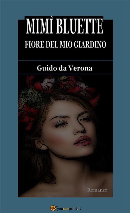 Mimi Bluette fiore del mio giardino - Guido Da Verona - ebook