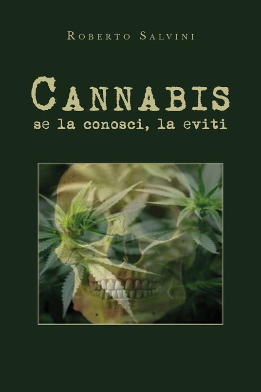 Cannabis: se la conosci, la eviti - Roberto Salvini - copertina