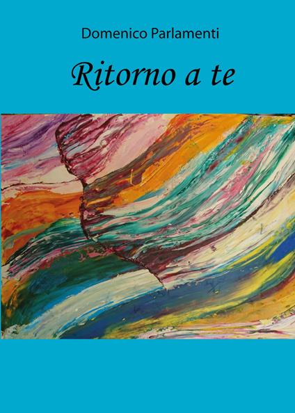 Ritorno a te - Domenico Parlamenti - copertina