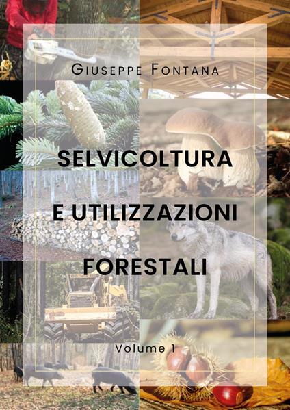 Selvicoltura e utilizzazioni forestali. Vol. 1 - Giuseppe Fontana - copertina