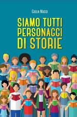 Siamo tutti personaggi di storie