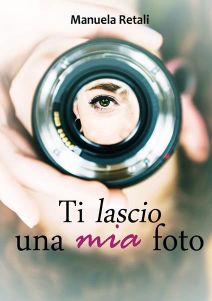 Ti lascio una mia foto - Manuela Retali - copertina