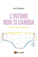 L' intimo non si cambia. (E nemmeno si prova)