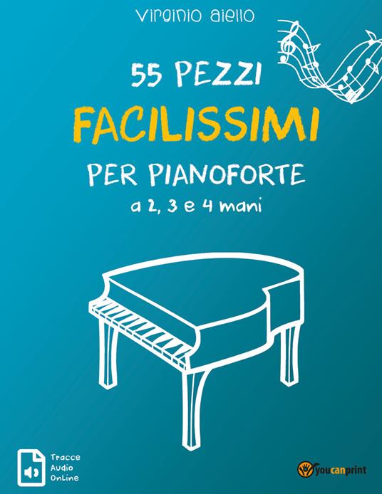 55 pezzi facilissimi per pianoforte a 2, 3 e 4 mani. Con Contenuto digitale  per accesso on line - Virginio Aiello - Libro - Youcanprint - | IBS