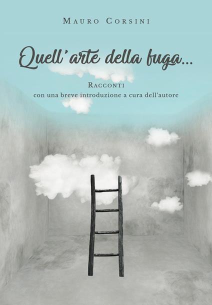 Quell'arte della fuga... - Mauro Corsini - copertina