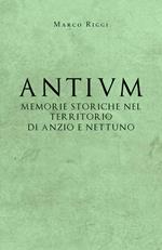 Antium: memorie storiche nel territorio di Anzio e Nettuno