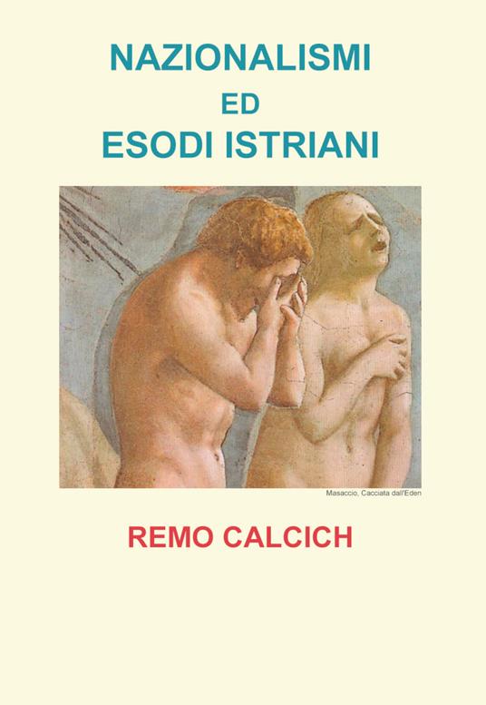 Nazionalismi ed esodi Istriani - Remo Calcich - copertina