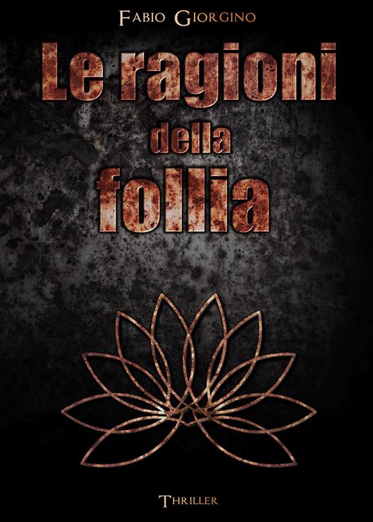 Le ragioni della follia - Fabio Giorgino - copertina