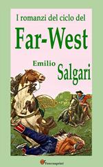 i romanzi del ciclo del Far-West: Sulle frontiere del Far West-La scotennatrice-Le selve ardenti