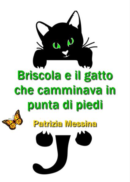 Briscola e il gatto che camminava in punta di piedi - Patrizia Messina -  Libro - Youcanprint - | IBS