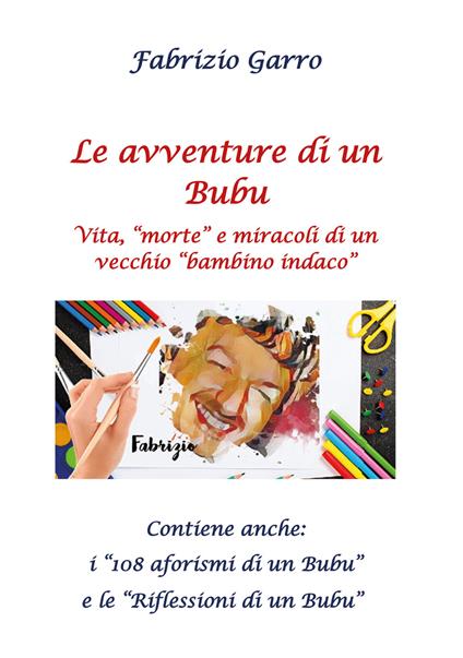 Le avventure di un Bubu. Vita, «morte» e miracoli di un vecchio «bambino indaco» - Fabrizio Garro - copertina