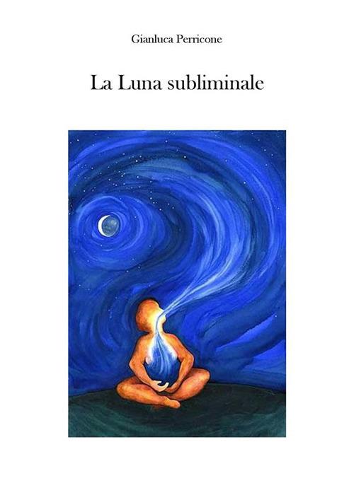 La Luna subliminale - Gianluca Perricone - ebook