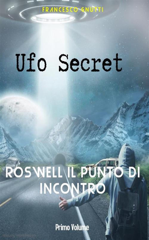 Roswell. Punto di contatto - Francesco Gnutti - ebook