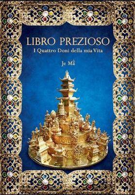 Libro prezioso. I quattro doni della mia vita - Je Ma - copertina