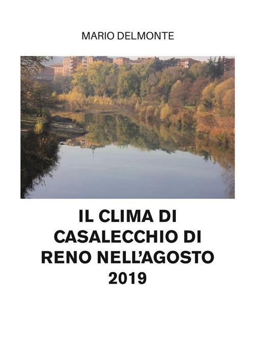 Il clima di Casalecchio Di Reno nell'agosto 2019 - Mario Delmonte - ebook