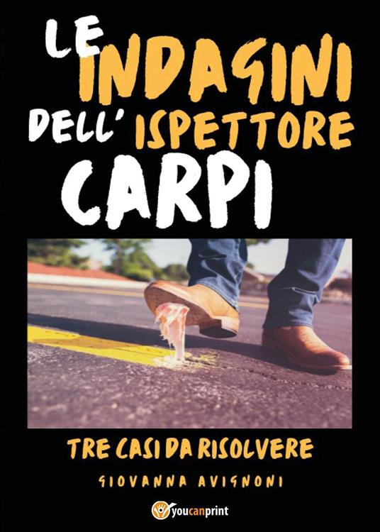 Le indagini dell'ispettore Carpi. Tre casi da risolvere - Giovanna Avignoni - copertina