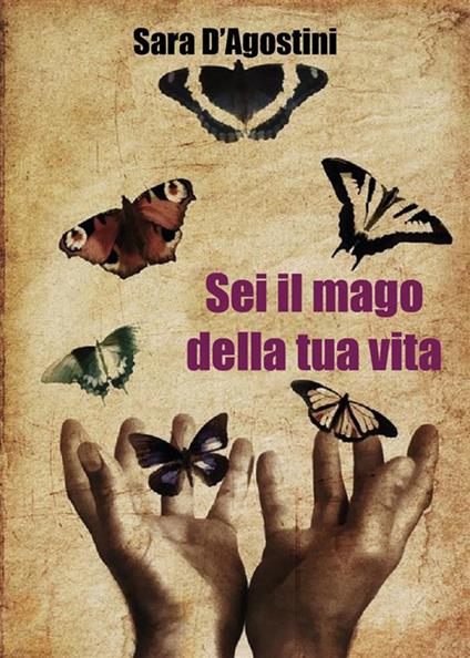 Sei il mago della tua vita - Sara D'Agostini - ebook