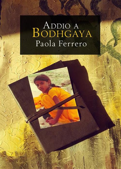 Addio a Bodhgaya - Paola Ferrero - ebook