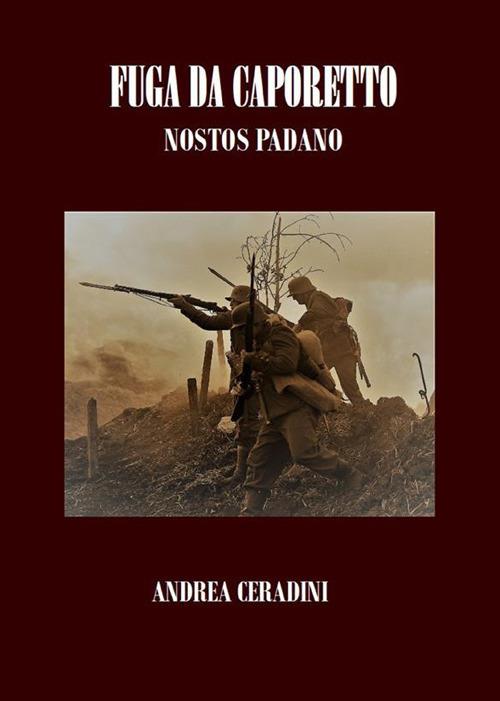 Fuga da Caporetto. Nostos padano - Andrea Ceradini - ebook