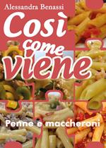 Cosi come viene. Penne e maccheroni