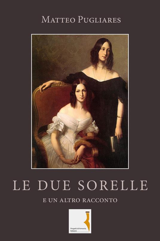 Le due sorelle (e un altro racconto) - Matteo Pugliares - copertina