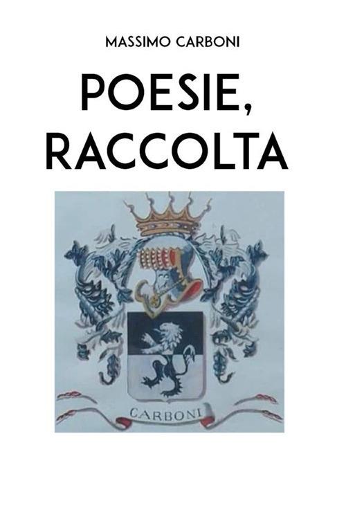 Poesie, raccolta - Massimo Carboni - ebook