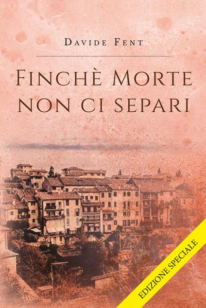 Finché morte non ci separi. Ediz. speciale - Davide Fent - copertina