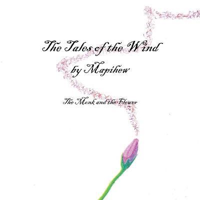 The tales of the wind. The monk and the flower - Mapihew - copertina