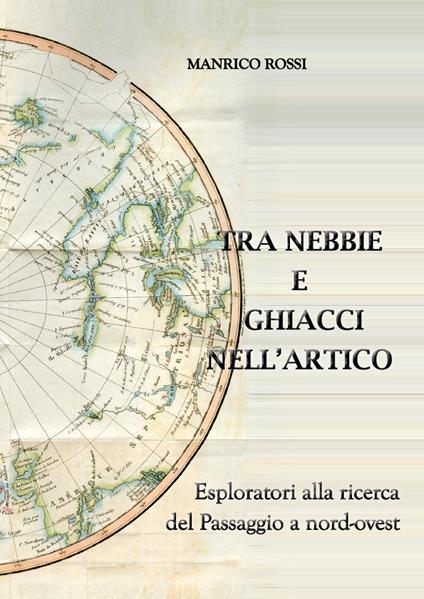 Tra nebbie e ghiacci nell'Artico - Manrico Rossi - copertina