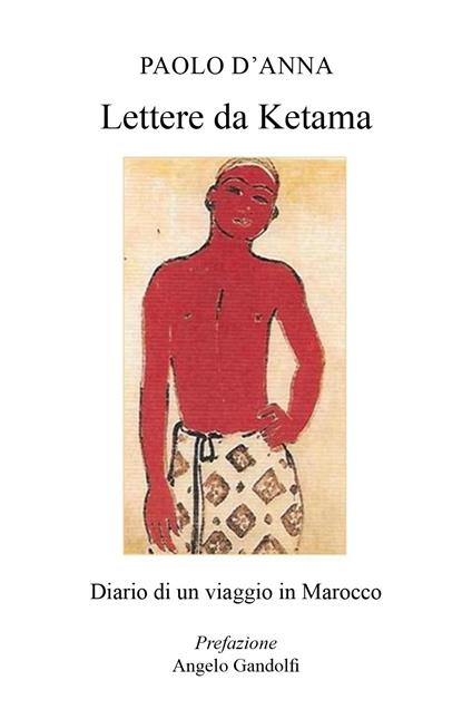Lettere da Ketama. Diario di un viaggio in Marocco - Paolo D'Anna - copertina
