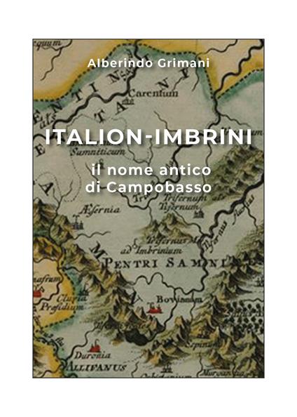 Italion-Imbrini il nome antico di Campobasso - Alberindo Grimani - copertina