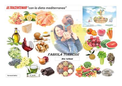 Ultracentenari con la dieta mediterranea - Fabiola Turbessi,Dino Turbessi - copertina