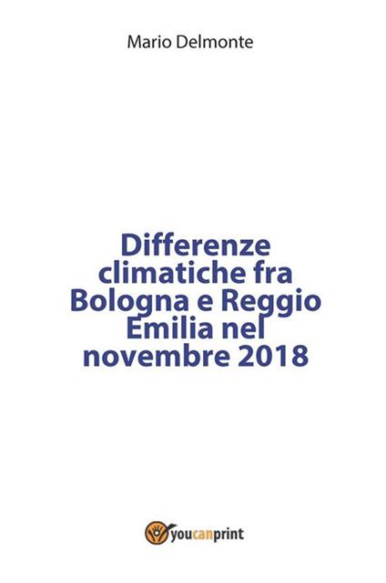 Differenze climatiche fra Bologna e Reggio Emilia nel novembre 2018 - Mario Delmonte - ebook