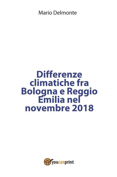 Differenze climatiche fra Bologna e Reggio Emilia nel novembre 2018 - Mario Delmonte - ebook