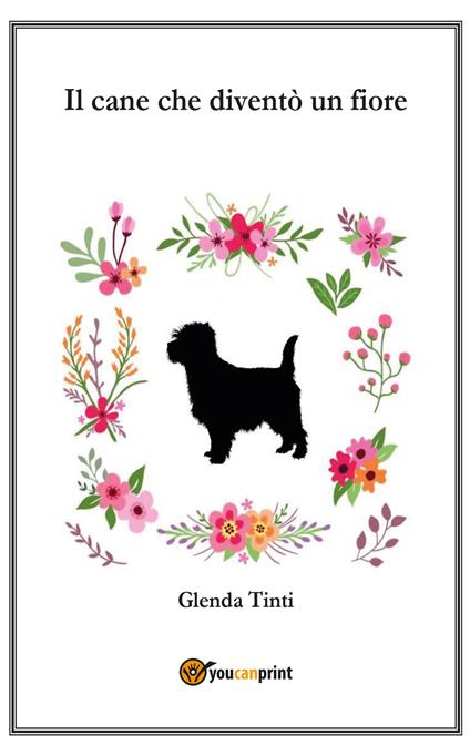 Il cane che diventò un fiore - Glenda Tinti - copertina
