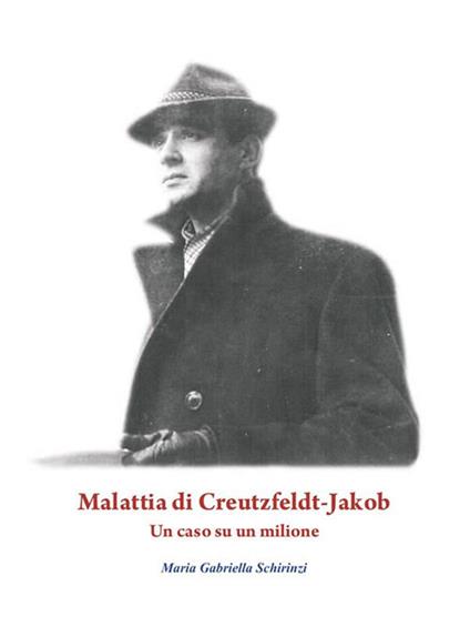 Malattia di Creutzfeldt-Jakob. Un caso su un milione - Maria Gabriella Schirinzi - ebook