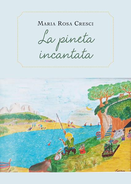 La pineta incantata - Maria Rosa Cresci - copertina