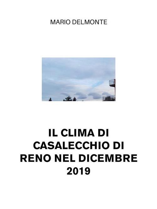 Il clima di Casalecchio di Reno nel dicembre 2019 - Mario Delmonte - ebook