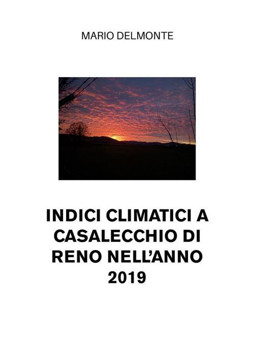 Indici climatici a Casalecchio di Reno nell'anno 2019 - Mario Delmonte - ebook