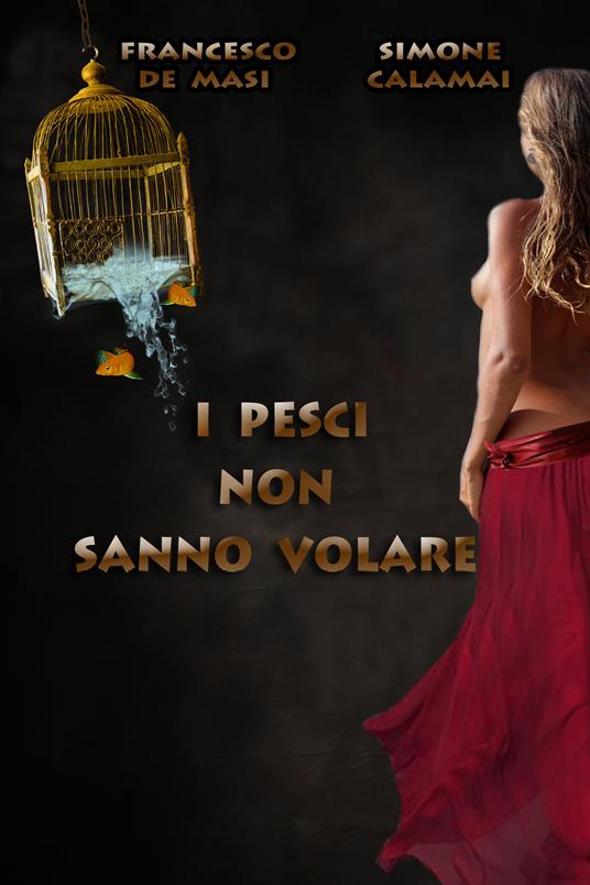 I pesci non sanno volare - Francesco De Masi,Simone Calamai - copertina