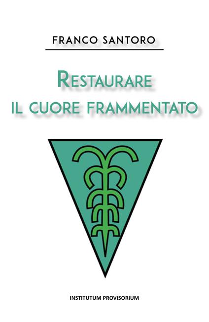 Restaurare il cuore frammentato - Franco Santoro - copertina