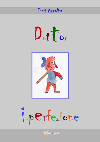 Dottor Imperfezione. Ediz. illustrata - Annalisa Festi - copertina