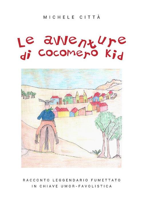 Le avventure di Cocomero Kid - Michele Città - ebook