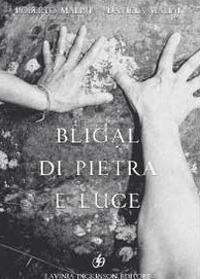 Bligal di pietra e luce - Daniela Malini,Roberto Malini - copertina